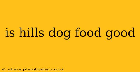 is hills dog food good
