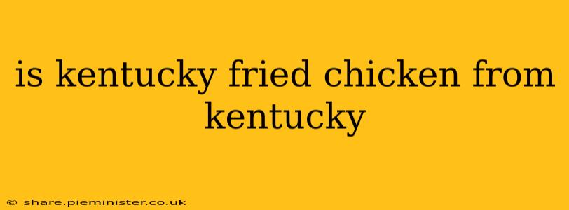 is kentucky fried chicken from kentucky