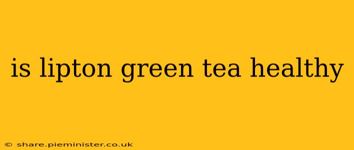 is lipton green tea healthy