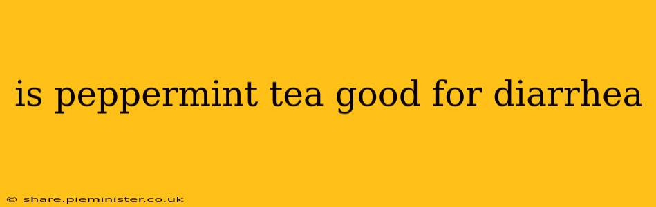 is peppermint tea good for diarrhea