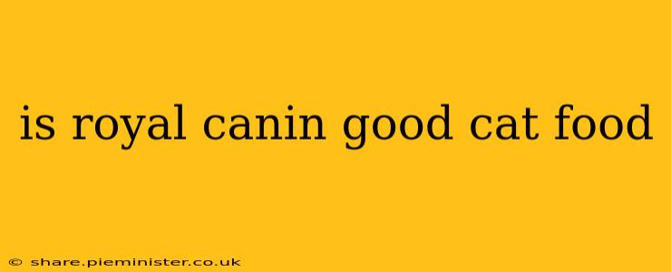is royal canin good cat food