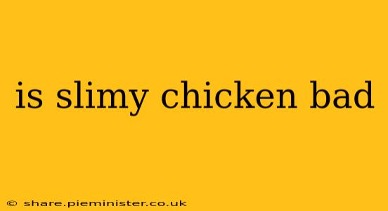 is slimy chicken bad