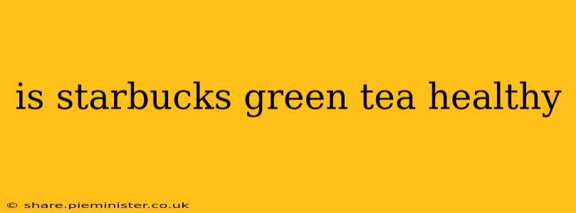 is starbucks green tea healthy
