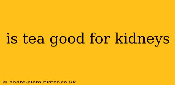 is tea good for kidneys