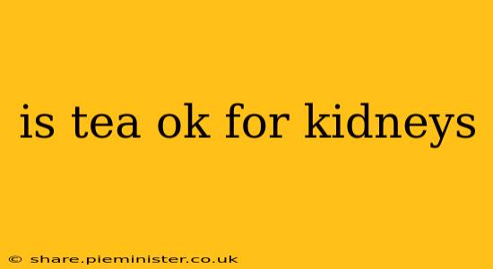 is tea ok for kidneys