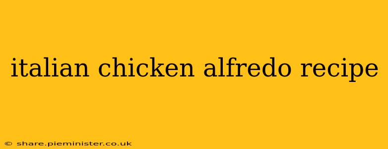 italian chicken alfredo recipe