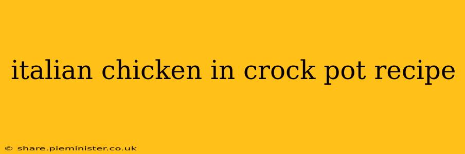 italian chicken in crock pot recipe