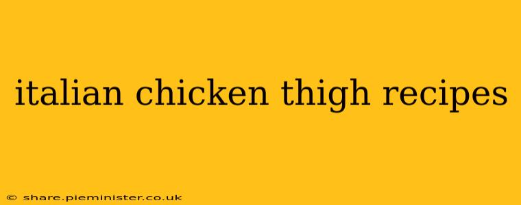 italian chicken thigh recipes