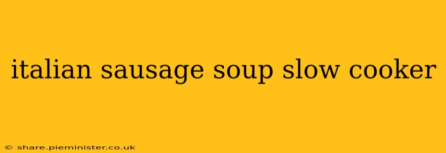 italian sausage soup slow cooker