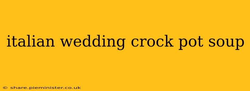 italian wedding crock pot soup