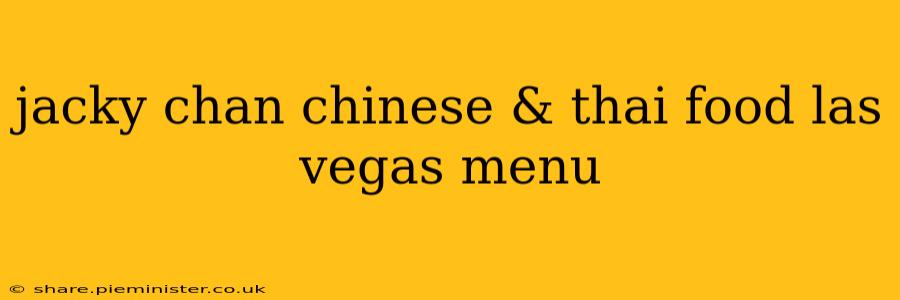 jacky chan chinese & thai food las vegas menu