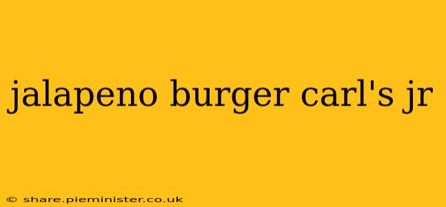 jalapeno burger carl's jr