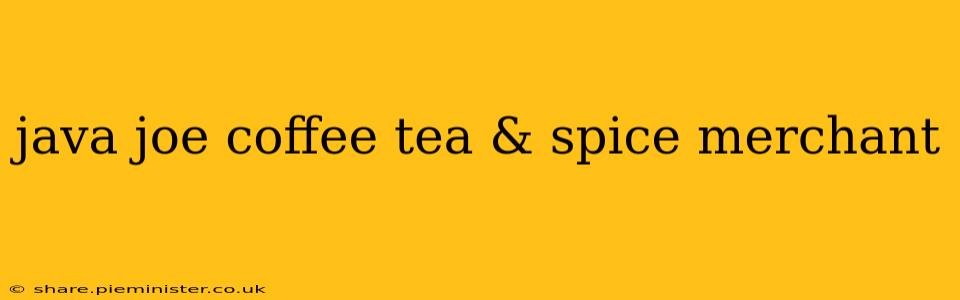 java joe coffee tea & spice merchant