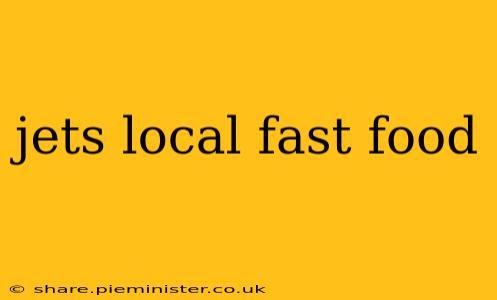 jets local fast food