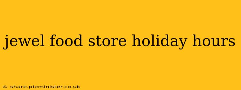 jewel food store holiday hours