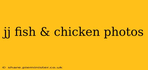 jj fish & chicken photos