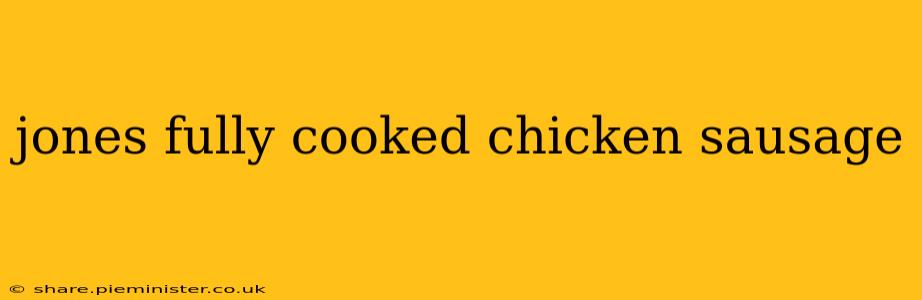 jones fully cooked chicken sausage