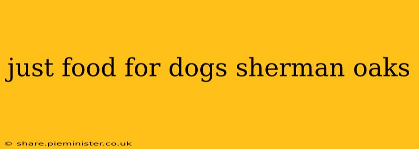 just food for dogs sherman oaks