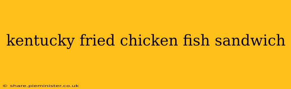kentucky fried chicken fish sandwich