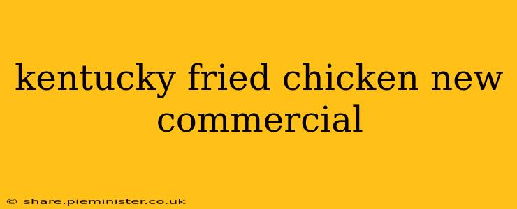 kentucky fried chicken new commercial