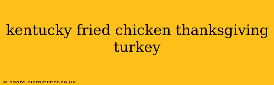 kentucky fried chicken thanksgiving turkey