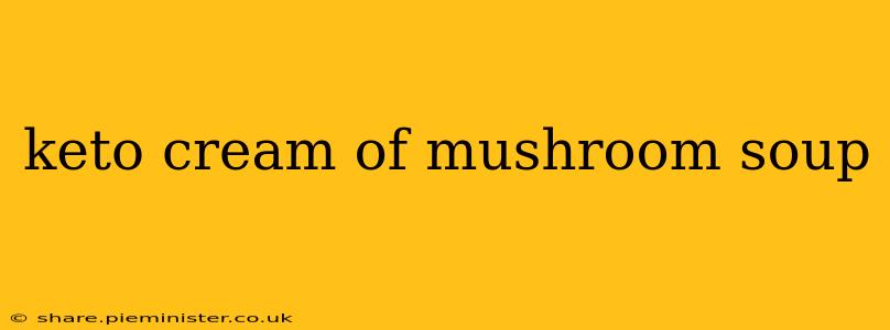 keto cream of mushroom soup