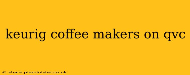 keurig coffee makers on qvc