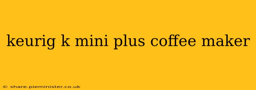 keurig k mini plus coffee maker