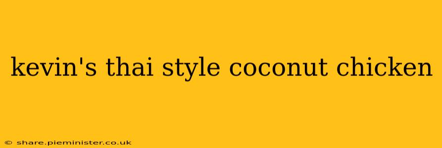 kevin's thai style coconut chicken