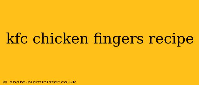 kfc chicken fingers recipe