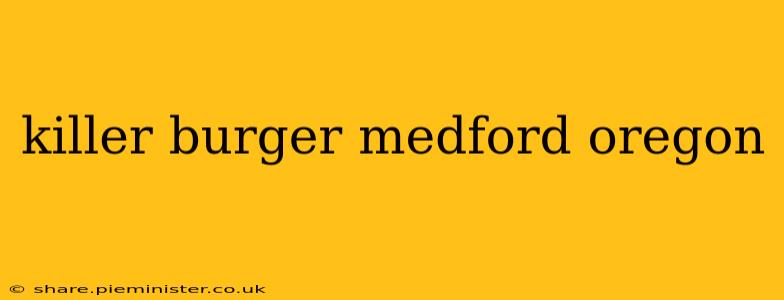 killer burger medford oregon