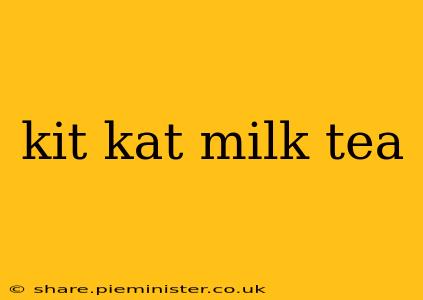 kit kat milk tea
