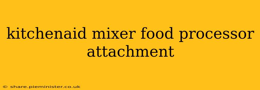 kitchenaid mixer food processor attachment