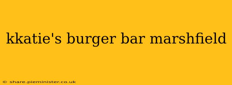 kkatie's burger bar marshfield