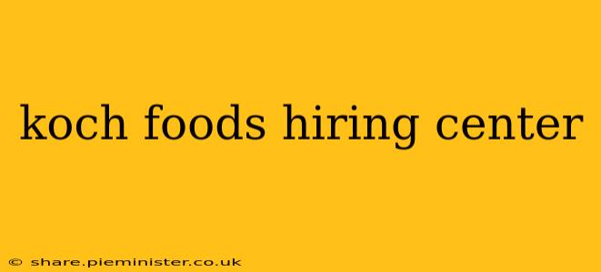 koch foods hiring center