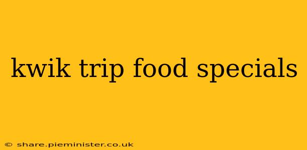 kwik trip food specials