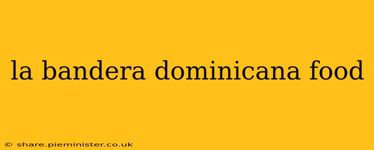la bandera dominicana food