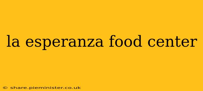 la esperanza food center