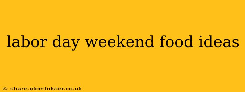 labor day weekend food ideas