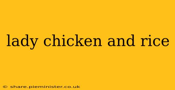 lady chicken and rice