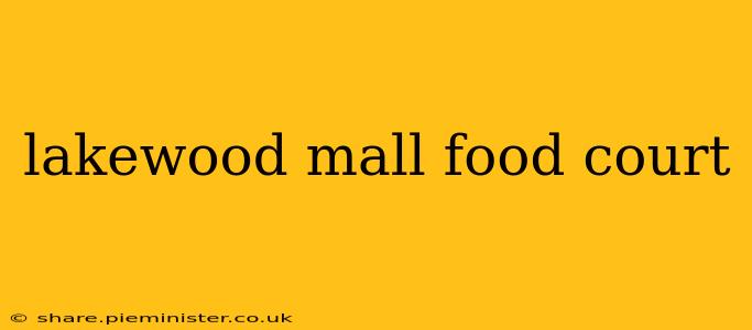 lakewood mall food court