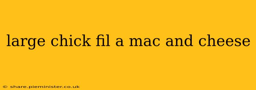 large chick fil a mac and cheese