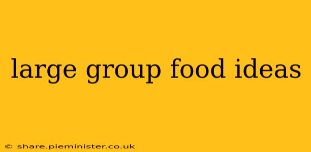 large group food ideas