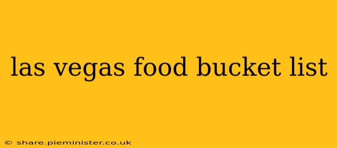 las vegas food bucket list