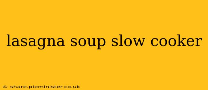 lasagna soup slow cooker