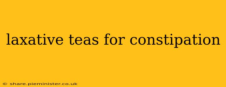laxative teas for constipation