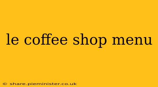 le coffee shop menu