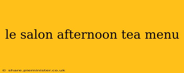 le salon afternoon tea menu