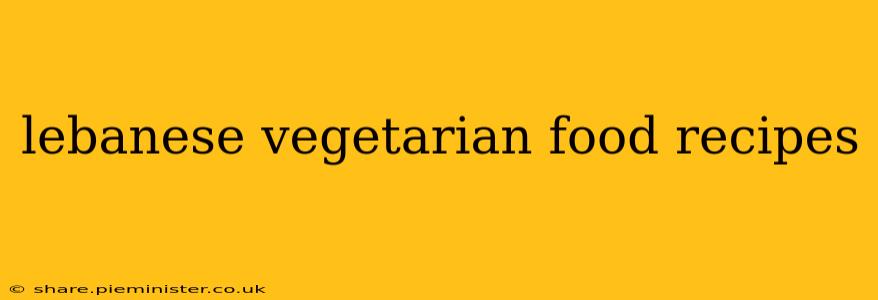 lebanese vegetarian food recipes