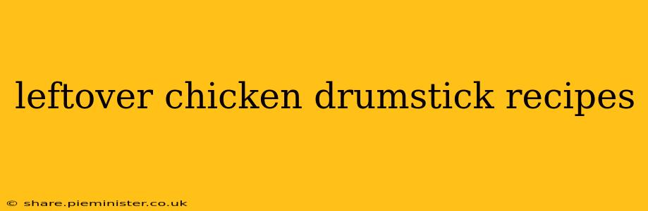 leftover chicken drumstick recipes